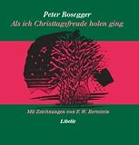 Als ich Christtagsfreude holen ging - Peter Rosegger