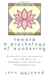 Towards a Psychology of Awakening: Buddhism, Psychotherapy and the Path of Personal and Spiritual Transformation