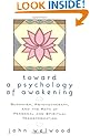 Toward a Psychology of Awakening: Buddhism, Psychotherapy, and the Path of Personal and Spiritual Transformation