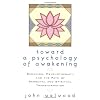 Toward a Psychology of Awakening: Buddhism, Psychotherapy, and the Path of Personal and Spiritual Transformation