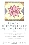 Towards a Psychology of Awakening: Buddhism, Psychotherapy and the Path of Personal and Spiritual Transformation