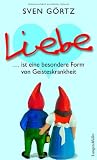 Bild zu: Liebe: ... ist eine besondere Form von Geisteskrankheit
