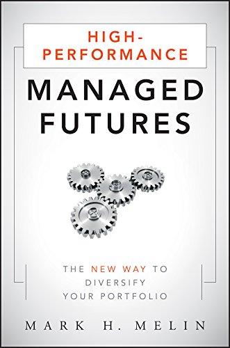High-Performance Managed Futures: The New Way to Diversify Your Portfolio (Wiley Finance)