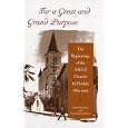 For a Great and Grand Purpose: The Beginnings of the AMEZ Church in Florida, 1864-1905 (History of African-American... by  EDGAR CANTER BROWN JR. and LARRY E. RIVERS