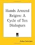 Hands Around Reigen: A Cycle Of Ten Dialogues Hands Around Reigen: A Cycle Of Ten Dialogues