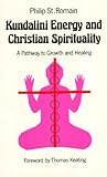 Kundalini Energy and Christian Spirituality Knowing God: Walking through the Book of Books