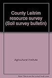 County Leitrim resource survey. Part 1, Land use potential (soils, grazing capacity and forestry)