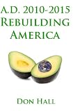 A.D. 2010-2015 Rebuilding America: The Golden Age Of Recovery