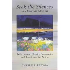 Seek the Silences with Thomas Merton: Reflections on Identity, Community and Transformative Action