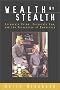 Wealth By Stealth: Corporate Law, Corporate Crime, and the Perversion of Democracy Wealth By Stealth: Corporate Law, Corporate Crime, and the Perversion of Democracy