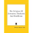 The Religion Of Zoroaster, Hinduism And Buddhism by Edmund Davison Soper