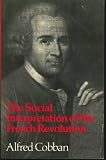 The social interprretation of the French Revolution