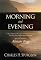 Morning and Evening: A New Edition of the Classic Devotional Based on The Holy Bible, English Standard Version