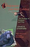 Chimpanzee and Red Colobus: The Ecology of Predator and Prey, With a Foreword by Richard Wrangham