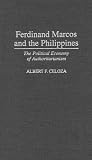 Ferdinand Marcos and the Philippines: The Political Economy of Authoritarianism