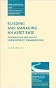 Building Managing Asset Base 14 Nd Advice for Nonprofit Organizations (Issue 14: N Ew Directions for Philanthropy-Pf): Information and Advice for Non-Profit ... Pf Single Issue Philanthropic Fundraising)