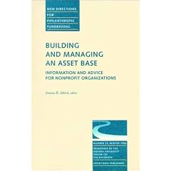 Building Managing Asset Base 14 Nd Advice for Nonprofit Organizations (Issue 14: N Ew Directions for Philanthropy-Pf): Information and Advice for Non-Profit ... Pf Single Issue Philanthropic Fundraising)