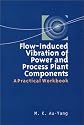 Flow-Induced Vibration of Power and Process Plant Components: A Practical Workbook