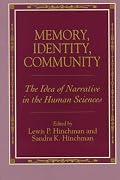 Memory, Identity, Community: The Idea of Narrative in the Human Sciences (Suny Series in the Philosophy of the Social Sciences)