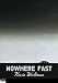 Nowhere Fast