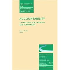 Accountability: A Challenge for Charities and Fundraisers: New Directions for Philanthropic Fundraising #31