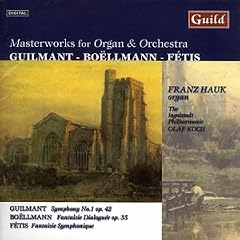 Guilmant, Bo�llmann & F�tis: Masterworks for Organ and Orchestra