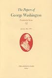 The Papers of George Washington: Presidential Series v. 12 (Papers of George Washington. Presidential): Presidential Series v. 12 (Papers of George Washington. Presidential)