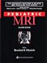 Pediatric MRI (The Lippincott Williams & Wilkins MRI Teaching File Series)