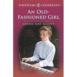 An Old-Fashioned Girl (Puffin Classics-the Essential Collection)