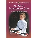 An Old-Fashioned Girl (Puffin Classics) ~ Louisa May Alcott