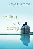 Waiting and Dating: A Sensible Guide to a Fulfilling Love Relationship