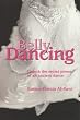 Belly Dancing: unlock the Secret Power of an Ancient Dance