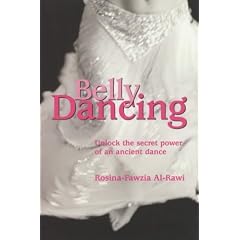 Belly Dancing: unlock the Secret Power of an Ancient Dance