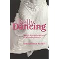 Belly Dancing: unlock the Secret Power of an Ancient Dance