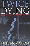 Twice Dying: A Novel