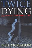 Twice Dying: A Novel
