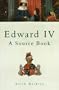 Edward IV: A Source Book (History Paperbacks)