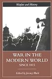 War in the Modern World Since 1815 (Warfare and History)