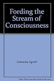 Fording the stream of consciousness