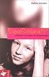 SuperSchlank!? Zwischen Traumfigur und Essst�rungen