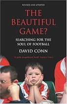 The Beautiful Game?: Searching the Soul of Football
