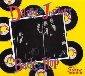 DANNY & THE JUNIORS - Back to the Hop: Original Swan Recordings 1960-1962 - Zortam Music