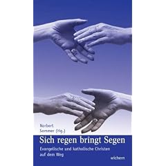 Sich regen bringt Segen. Evangelische und katholische Christen auf dem Weg