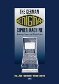 The German Enigma Cipher Machine: Beginnings, Success, and Ultimate Failure (Artech House Computer Security)