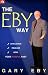 The Eby Way: Challenging, Releasing and Healing Your Painful Past