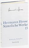 S�mtliche Werke in 20 B�nden und einem Registerband: S�mtliche Werke 15: Die Politischen Schriften: Bd. 15 - Hermann Hesse