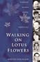 Walking On Lotus Flowers: Buddhist Women Living, Loving and Meditating