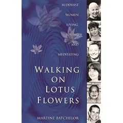 Walking On Lotus Flowers: Buddhist Women Living, Loving and Meditating