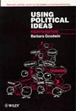Using Political Ideas, 4th Edition Barbara Goodwin