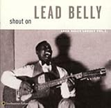 Leadbelly - Shout On: Leadbelly Legacy, Vol. 3